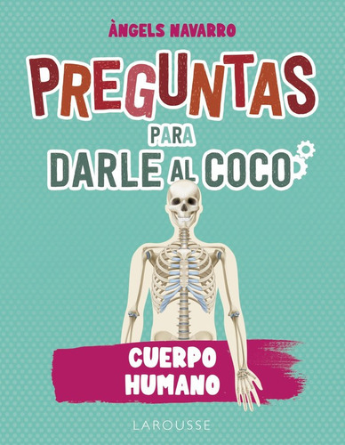 Preguntas Para Darle Al Coco. Cuerpo Humano, De Navarro Simon, ·ngels. Editorial Larousse, Tapa Blanda En Español
