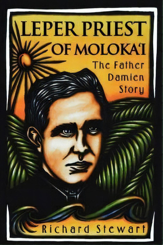 Leper Priest Of Moloka'i, De Richard Stewart (the Medical College Of Wisconsin Usa). Editorial University Hawaii Press, Tapa Blanda En Inglés