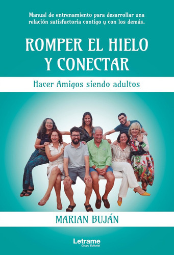 Romper El Hielo Y Conectar. Hacer Amigos Siendo Adultos, De Marian Buján. Editorial Letrame, Tapa Blanda En Español, 2021