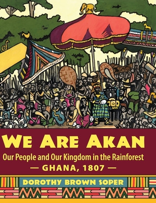 Libro We Are Akan: Our People And Our Kingdom In The Rain...