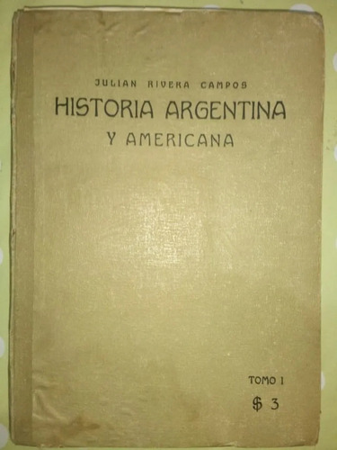 Historia Argentina Y Americana Julián Rivera Campos Tomo 1