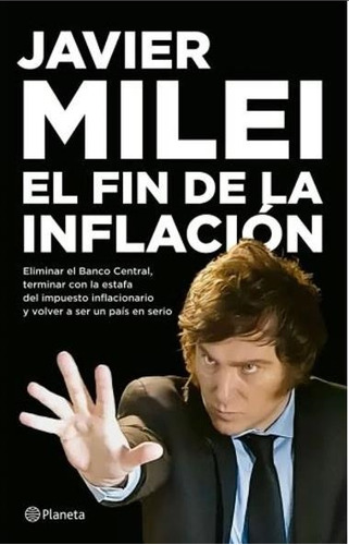 El Fin De La Inflacion Javier Milei Planeta