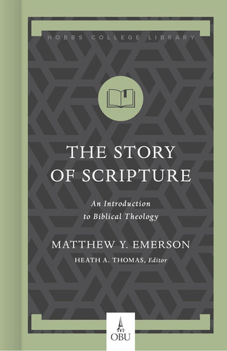 Libro The Story Of Scripture-matthew Y. Emerson-inglés: An Introduction To Biblical Theology, De Emerson, Matthew Y.. Hobbs College Library, Vol. 1. Editorial Broadman Press, Tapa Dura En Inglés