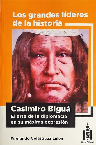 Casimiro Biguá El Arte De La Diplomacia - F. Velasquez Leiva