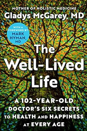 La Vida Bien Vivida: Los Seis Secretos De Un Médico De 102 A