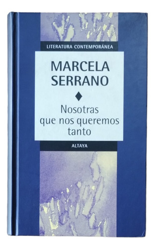  Nosotras Que Nos Queremos Tanto- Marcela Serrano.