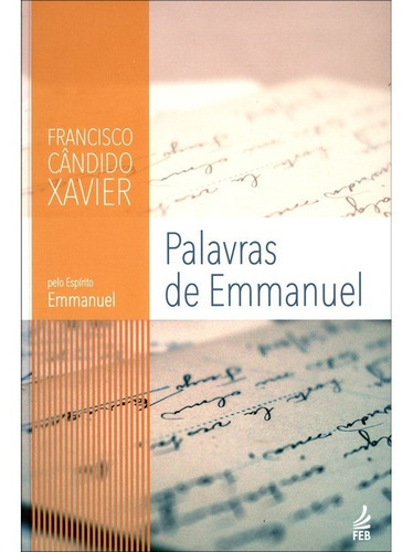 Palavras De Emmanuel (novo Projeto), De Médium: Francisco Cândido Xavier / Ditado Por: Emmanuel. Série Não Aplica, Vol. Não Aplica. Editora Feb, Capa Mole, Edição Não Aplica Em Português, 2013