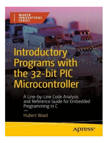 Introductory Programs With The 32-bit Pic Microcontrol. Eb05