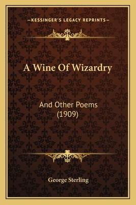 Libro A Wine Of Wizardry: And Other Poems (1909) - Sterli...