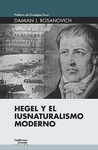 Hegel Y El Iusnaturalismo Moderno - Rosanovich, Damian J