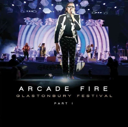 Arcade Fire - Glastonbury Festival Part 1 - Vinilo