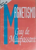 Comprar Magnetismo Y Otros Cuentos. Guy De Maupassant Biblio. Pag.12
