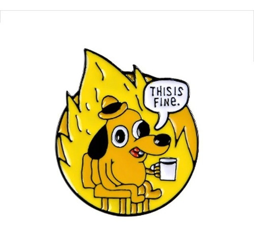 Pin Metálico Anime Amarillo This Is Fine - Hound Dog Chair