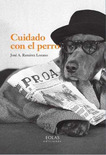 ¡Cuidado con el perro!, de RAMIREZ LOZANO, JOSE A.. Editorial EOLAS EDICIONES, tapa blanda en español
