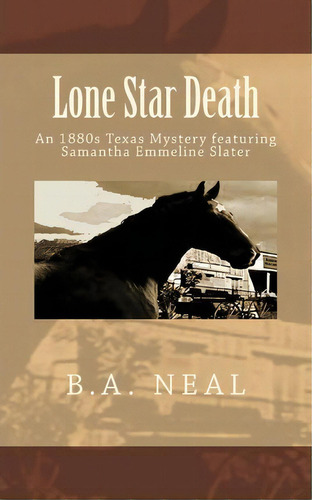 Lone Star Death, De B A Neal. Editorial Createspace Independent Publishing Platform, Tapa Blanda En Inglés