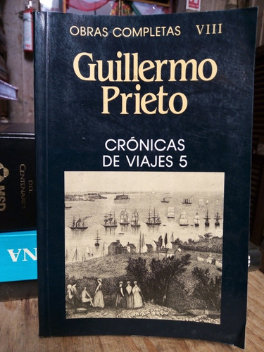 Obras Completas Viii Crónicas De Viajes 5 - Guillermo Prieto