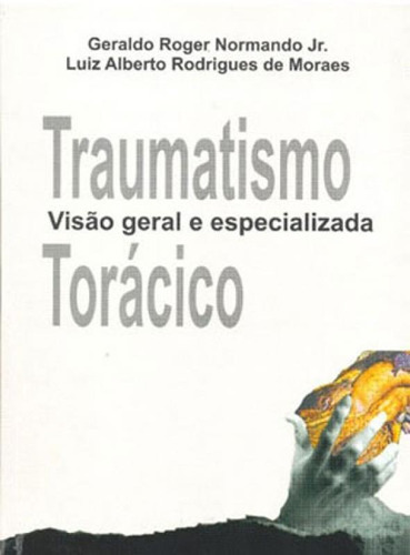 Traumatismo Toracico: Visao Geral E Especializada, De Normando Junior, Geraldo Roger. Editora Edufpa, Capa Mole, Edição 1ª Edição - 2007 Em Português