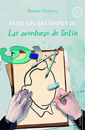 Entre Los Bastidores De Las Aventuras De Tintin, De Peeters, Benoit. Editorial Larrad En Español