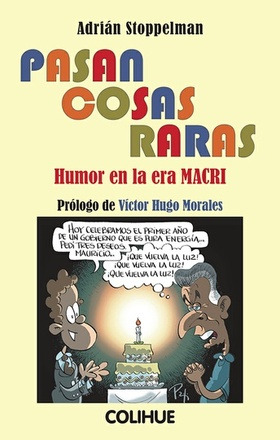 Pasan Cosas Raras - Humor En La Era Macri - Pasan