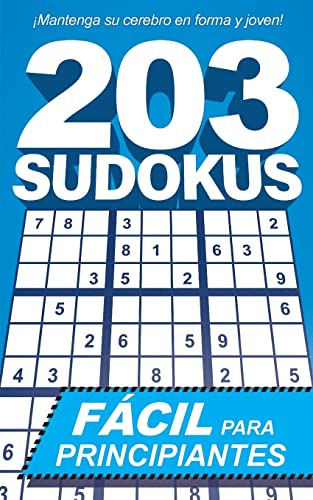 203 Sudokus: Un Libro De Sudokus Faciles Con Soluciones E In
