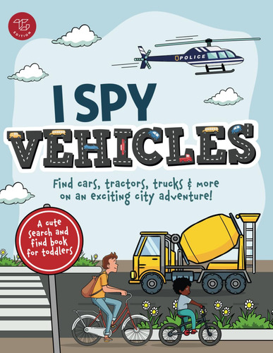 Book : I Spy Vehicles Find Cars, Tractors, Trucks And More 