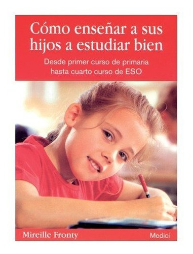 Como Enseñar A Sus Hijos A Estudiar Bien - Fronty,mireille