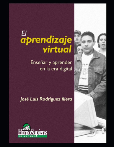 Libro: El Aprendizaje Virtual: Enseñar Y Aprender En La Era 