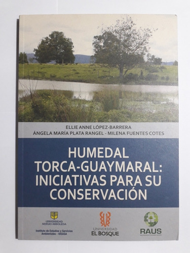 Humedal Torca Guaymaral : Iniciativas Para Su Conservación 