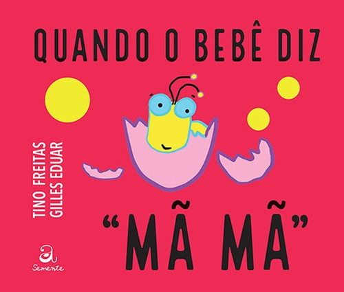 Quando O Bebê Diz Mã Mã , De Tino Freitas. Editora A Semente, Capa Dura Em Português, 2022