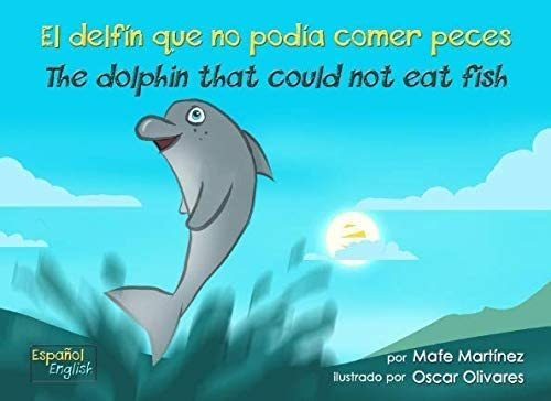 Libro: El Delfín Que No Podía Comer Peces (spanish Edition)