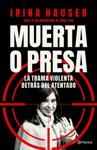 Libro Muerta O Presa: La Trama Violenta Detrás Del Atentado