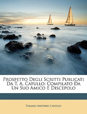 Libro Prospetto Degli Scritti Publicati Da T. A. Catullo:...