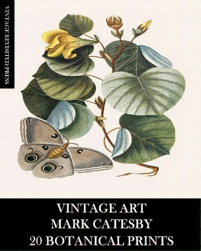 Vintage Art : Mark Catesby: 20 Botanical Prints, De Vintage Revisited Press., Vol. 1. Editorial Blurb, Tapa Blanda En Inglés