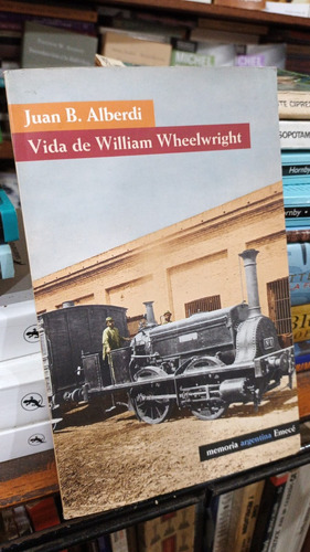 Juan B. Alberdi - Vida De William Wheelwright