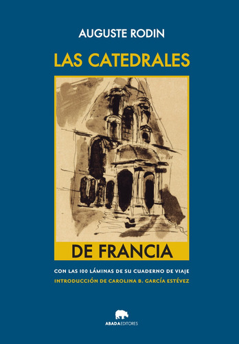 Las Catedrales De Francia, Auguste Rodin, Ed. Abada