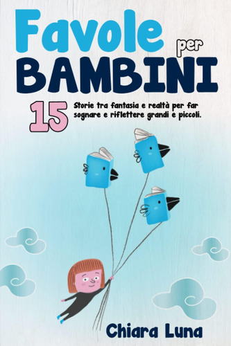 Libro: Favole Per Bambini: 15 Storie Tra Fantasia E Realtà P