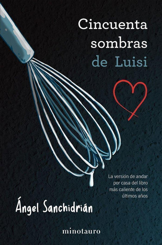 Libro: 50 Sombras De Luisi. Sanchidrian, Angel. Minotauro
