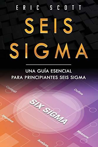 Book : Seis Sigma Una Gui A Esencial Para Principiantes Sei