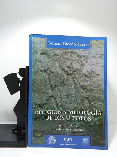 Religión Y Mitología De Los Uitotos - Konrad Theodor Preuss