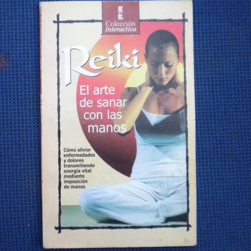 Reiki, El Arte De Sanar Con Las Manos, Coleccion Interactiva