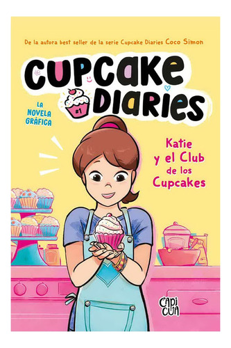 Katie Y El Club De Los Cupcakes: No Aplica, De Simon, Coco. Editorial Vergara Y Riba, Tapa Blanda En Español