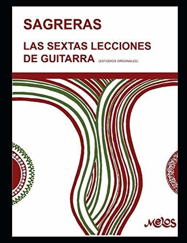 Las Sextas Lecciones de guitarra, de JULIO SAGRERAS. Editorial Independently Published, tapa blanda en español, 2020