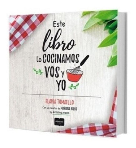 Este Libro Lo Cocinamos Vos Y Yo, De Tomaello Flavia. Editorial Albatros En Español