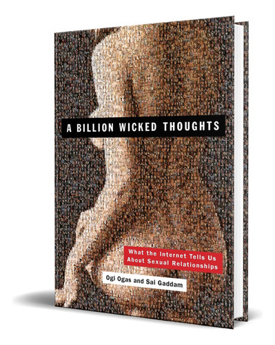 A Billion Wicked Thoughts, De Ogi Ogas. Editorial Plume, Tapa Blanda En Inglés, 2022