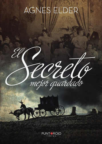 El Secreto Mejor Guardado, De Elder , Agnes.., Vol. 1.0. Editorial Punto Rojo Libros S.l., Tapa Blanda, Edición 1.0 En Español, 2032