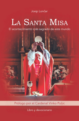 Libro: La Santa Misa: ¿cómo Entregar A Dios Nuestro Sufrimie