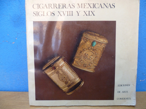Libro Catalogo De Antiguas Cigarreras Mexicanas Siglo X I X.