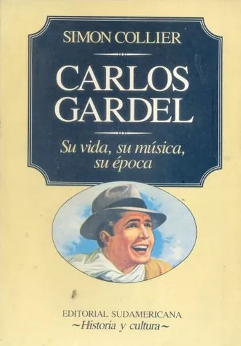 Simon Collier: Carlos Gardel: Su Vida, Su Música, Su Época