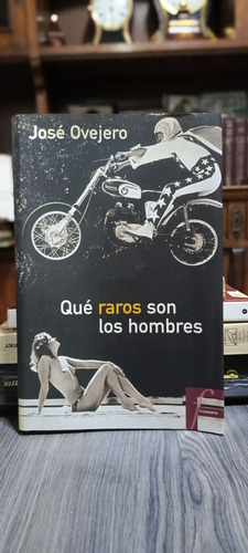 Qué Raros Son Los Hombres / José Ovejero