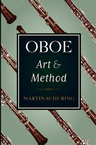 Oboe Art And Method, De Martin Schuring. Editorial Oxford University Press Inc, Tapa Blanda En Inglés